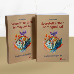 Szeretetkertben önmagunkkal, Úton belső szabadságunk felé - könyv