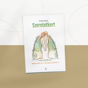 Szeretetkert - Milyen jövő vár a párkapcsolatunkra? könyv